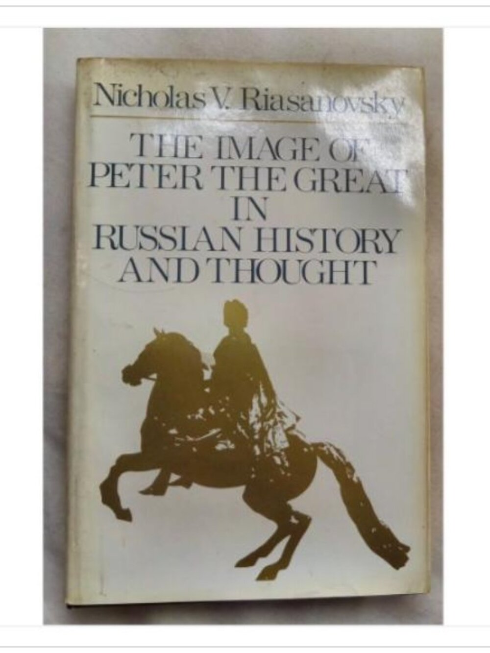 The Image of Peter the Great in Russian History and Thought Press 1985 HC